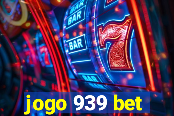 jogo 939 bet